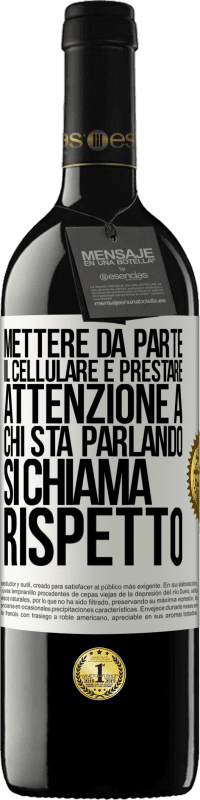 Spedizione Gratuita | Vino rosso Edizione RED MBE Riserva Mettere da parte il cellulare e prestare attenzione a chi sta parlando si chiama RISPETTO Etichetta Bianca. Etichetta personalizzabile Riserva 12 Mesi Raccogliere 2014 Tempranillo