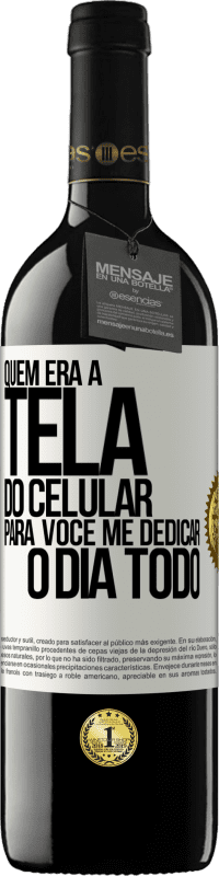 «Quem era a tela do celular para você me dedicar o dia todo» Edição RED MBE Reserva