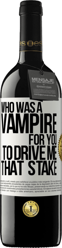 Free Shipping | Red Wine RED Edition MBE Reserve Who was a vampire for you to drive me that stake White Label. Customizable label Reserve 12 Months Harvest 2014 Tempranillo