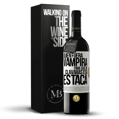 «Quién fuera vampira para que me clavaras esa estaca» Edición RED MBE Reserva