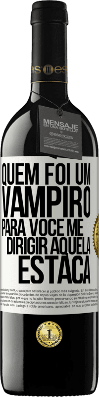 «Quem foi um vampiro para você me dirigir aquela estaca» Edição RED MBE Reserva
