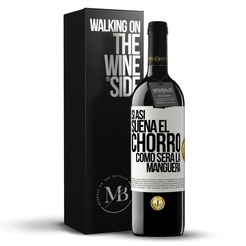 39,95 € Envío gratis | Vino Tinto Edición RED MBE Reserva Si así suena el chorro cómo será la manguera Etiqueta Blanca. Etiqueta personalizable Reserva 12 Meses Cosecha 2014 Tempranillo