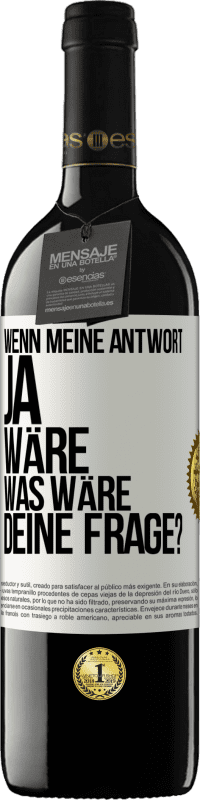 39,95 € Kostenloser Versand | Rotwein RED Ausgabe MBE Reserve Wenn meine Antwort Ja wäre, was wäre deine Frage? Weißes Etikett. Anpassbares Etikett Reserve 12 Monate Ernte 2014 Tempranillo