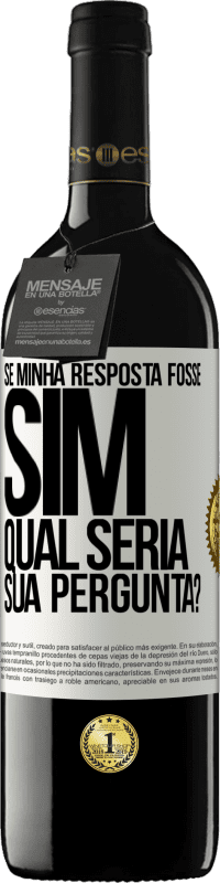 «Se minha resposta fosse Sim, qual seria sua pergunta?» Edição RED MBE Reserva