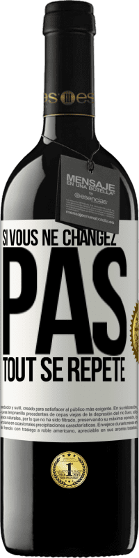 39,95 € | Vin rouge Édition RED MBE Réserve Si vous ne changez pas, tout se répète Étiquette Blanche. Étiquette personnalisable Réserve 12 Mois Récolte 2015 Tempranillo