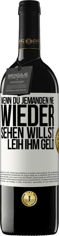 Kostenloser Versand | Rotwein RED Ausgabe MBE Reserve Wenn du jemanden nie wieder sehen willst, leih ihm Geld Weißes Etikett. Anpassbares Etikett Reserve 12 Monate Ernte 2014 Tempranillo