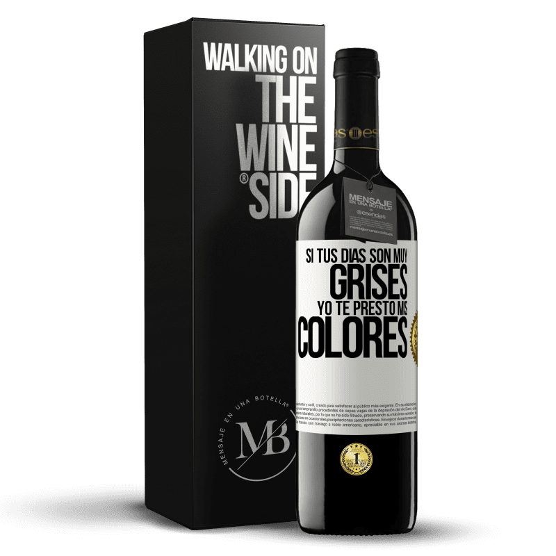 39,95 € Envío gratis | Vino Tinto Edición RED MBE Reserva Si tus días son muy grises, yo te presto mis colores Etiqueta Blanca. Etiqueta personalizable Reserva 12 Meses Cosecha 2016 Tempranillo