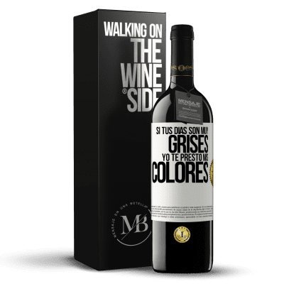 «Si tus días son muy grises, yo te presto mis colores» Edición RED MBE Reserva