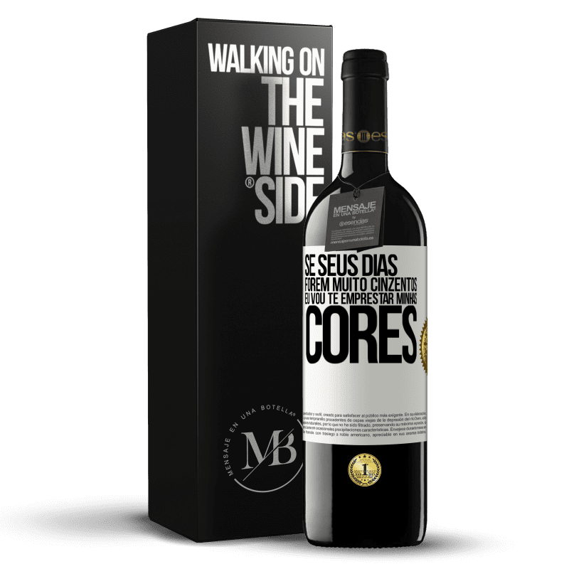 39,95 € Envio grátis | Vinho tinto Edição RED MBE Reserva Se seus dias forem muito cinzentos, eu vou te emprestar minhas cores Etiqueta Branca. Etiqueta personalizável Reserva 12 Meses Colheita 2014 Tempranillo