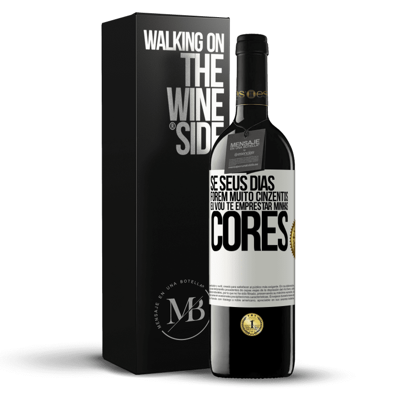 39,95 € Envio grátis | Vinho tinto Edição RED MBE Reserva Se seus dias forem muito cinzentos, eu vou te emprestar minhas cores Etiqueta Branca. Etiqueta personalizável Reserva 12 Meses Colheita 2016 Tempranillo