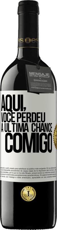 39,95 € | Vinho tinto Edição RED MBE Reserva Aqui, você perdeu a última chance comigo Etiqueta Branca. Etiqueta personalizável Reserva 12 Meses Colheita 2015 Tempranillo