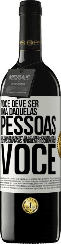 39,95 € | Vinho tinto Edição RED MBE Reserva Você deve ser uma daquelas pessoas que, quando brincava de esconde-esconde com as outras crianças, ninguém procurava por você Etiqueta Branca. Etiqueta personalizável Reserva 12 Meses Colheita 2016 Tempranillo