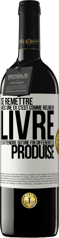 Envoi gratuit | Vin rouge Édition RED MBE Réserve Se remettre avec une ex, c'est comme relire un livre et attendre qu'une fin différente se produise Étiquette Blanche. Étiquette personnalisable Réserve 12 Mois Récolte 2014 Tempranillo