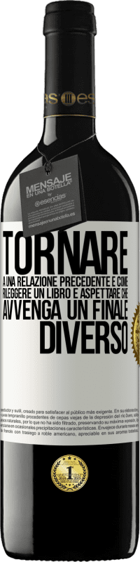 Spedizione Gratuita | Vino rosso Edizione RED MBE Riserva Tornare a una relazione precedente è come rileggere un libro e aspettare che avvenga un finale diverso Etichetta Bianca. Etichetta personalizzabile Riserva 12 Mesi Raccogliere 2014 Tempranillo