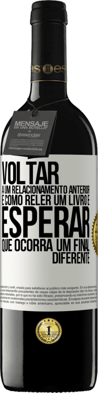 Envio grátis | Vinho tinto Edição RED MBE Reserva Voltar a um relacionamento anterior é como reler um livro e esperar que ocorra um final diferente Etiqueta Branca. Etiqueta personalizável Reserva 12 Meses Colheita 2014 Tempranillo