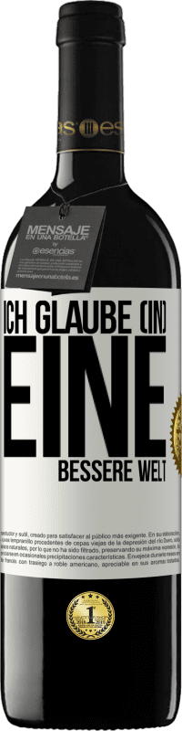 39,95 € | Rotwein RED Ausgabe MBE Reserve Ich glaube (IN) eine bessere Welt Weißes Etikett. Anpassbares Etikett Reserve 12 Monate Ernte 2014 Tempranillo