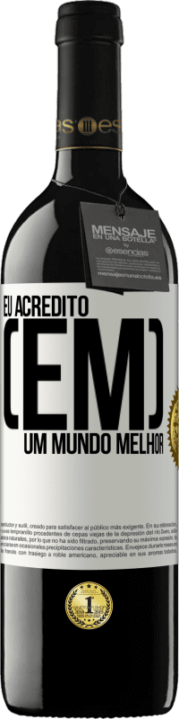 39,95 € Envio grátis | Vinho tinto Edição RED MBE Reserva Eu acredito (EM) um mundo melhor Etiqueta Branca. Etiqueta personalizável Reserva 12 Meses Colheita 2016 Tempranillo