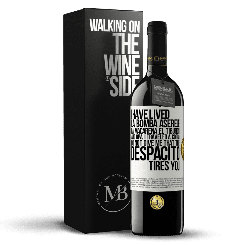 39,95 € Free Shipping | Red Wine RED Edition MBE Reserve I have lived La bomba, Aserejé, La Macarena, El Tiburon and Opá, I traveled a corrá. Do not give me that the Despacito tires White Label. Customizable label Reserve 12 Months Harvest 2014 Tempranillo