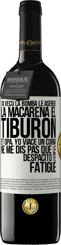 39,95 € | Vin rouge Édition RED MBE Réserve J'ai vécu La bomba; le Aserejé; La Macarena; El Tiburon; et Opá, yo viacé un corrá. Ne me dis pas que le Despacito te fatigue Étiquette Blanche. Étiquette personnalisable Réserve 12 Mois Récolte 2015 Tempranillo