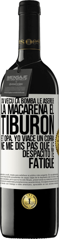 39,95 € | Vin rouge Édition RED MBE Réserve J'ai vécu La bomba; le Aserejé; La Macarena; El Tiburon; et Opá, yo viacé un corrá. Ne me dis pas que le Despacito te fatigue Étiquette Blanche. Étiquette personnalisable Réserve 12 Mois Récolte 2016 Tempranillo