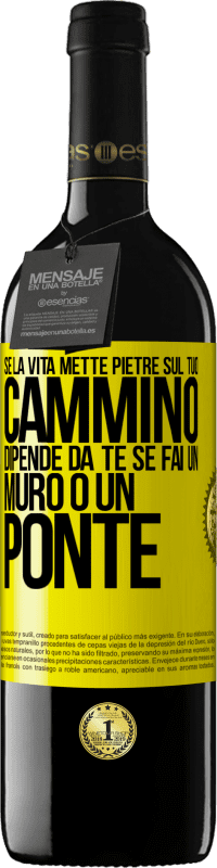 39,95 € | Vino rosso Edizione RED MBE Riserva Se la vita mette pietre sul tuo cammino, dipende da te se fai un muro o un ponte Etichetta Gialla. Etichetta personalizzabile Riserva 12 Mesi Raccogliere 2015 Tempranillo