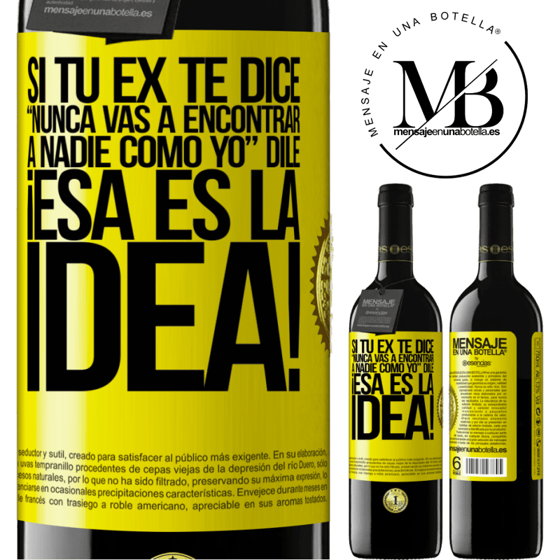 39,95 € Envío gratis | Vino Tinto Edición RED MBE Reserva Si tu ex te dice nunca vas a encontrar a nadie como yo dile ¡esa es la idea! Etiqueta Amarilla. Etiqueta personalizable Reserva 12 Meses Cosecha 2015 Tempranillo