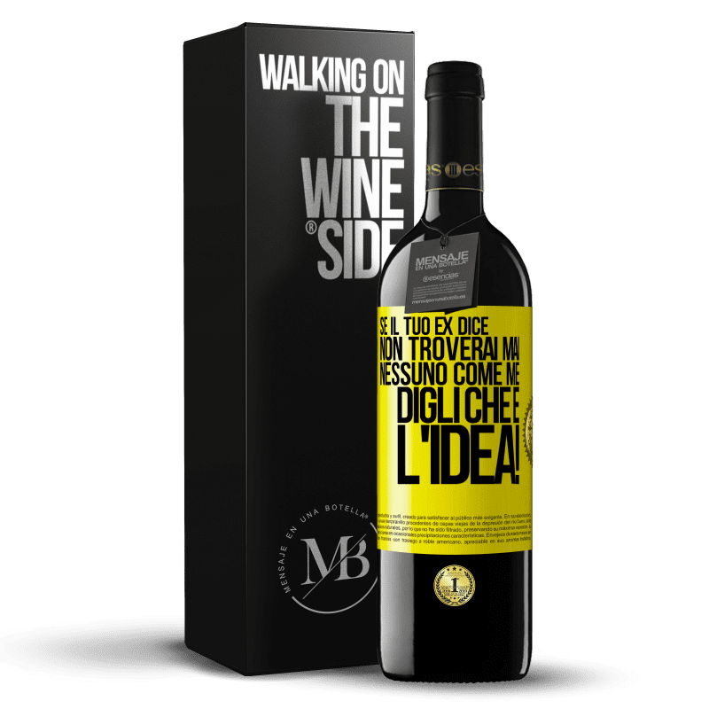 39,95 € Spedizione Gratuita | Vino rosso Edizione RED MBE Riserva Se il tuo ex dice non troverai mai nessuno come me, digli che è l'idea! Etichetta Gialla. Etichetta personalizzabile Riserva 12 Mesi Raccogliere 2015 Tempranillo