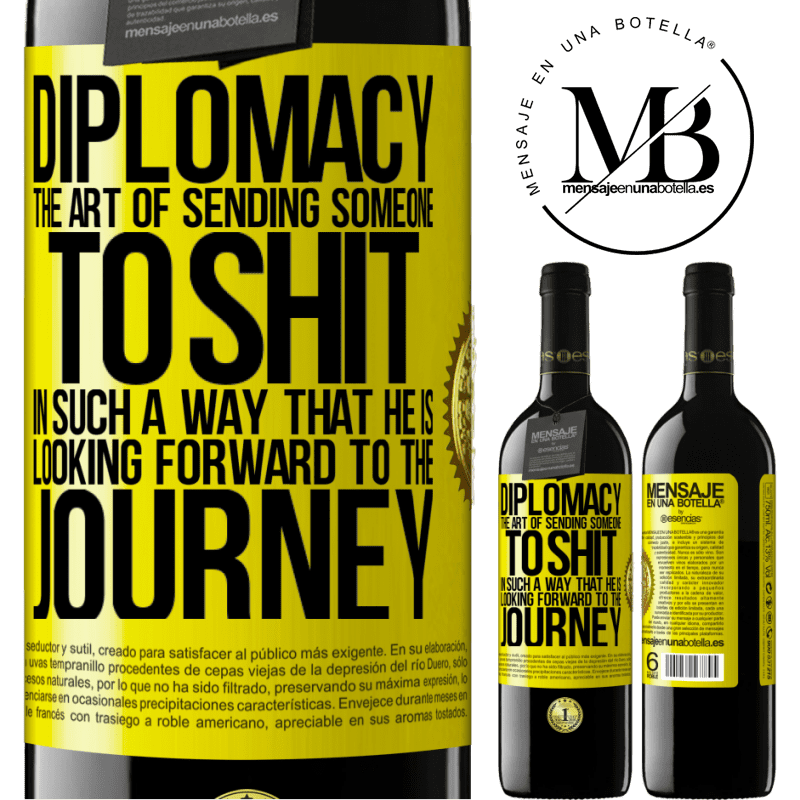 24,95 € Free Shipping | Red Wine RED Edition Crianza 6 Months Diplomacy. The art of sending someone to shit in such a way that he is looking forward to the journey Yellow Label. Customizable label Aging in oak barrels 6 Months Harvest 2019 Tempranillo
