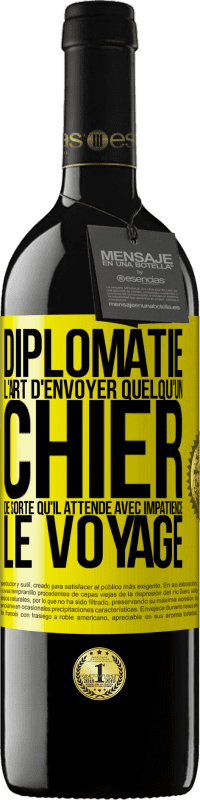 39,95 € | Vin rouge Édition RED MBE Réserve Diplomatie. L'art d'envoyer quelqu'un chier de sorte qu'il attende avec impatience le voyage Étiquette Jaune. Étiquette personnalisable Réserve 12 Mois Récolte 2016 Tempranillo