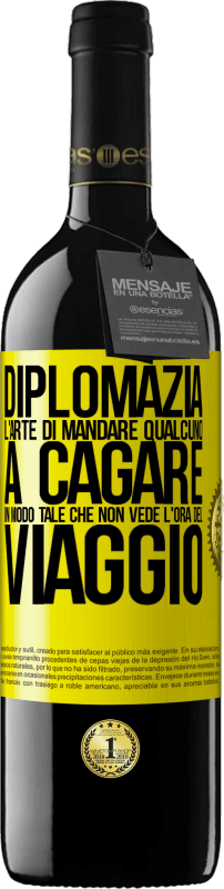 39,95 € | Vino rosso Edizione RED MBE Riserva Diplomazia. L'arte di mandare qualcuno a cagare in modo tale che non vede l'ora del viaggio Etichetta Gialla. Etichetta personalizzabile Riserva 12 Mesi Raccogliere 2015 Tempranillo