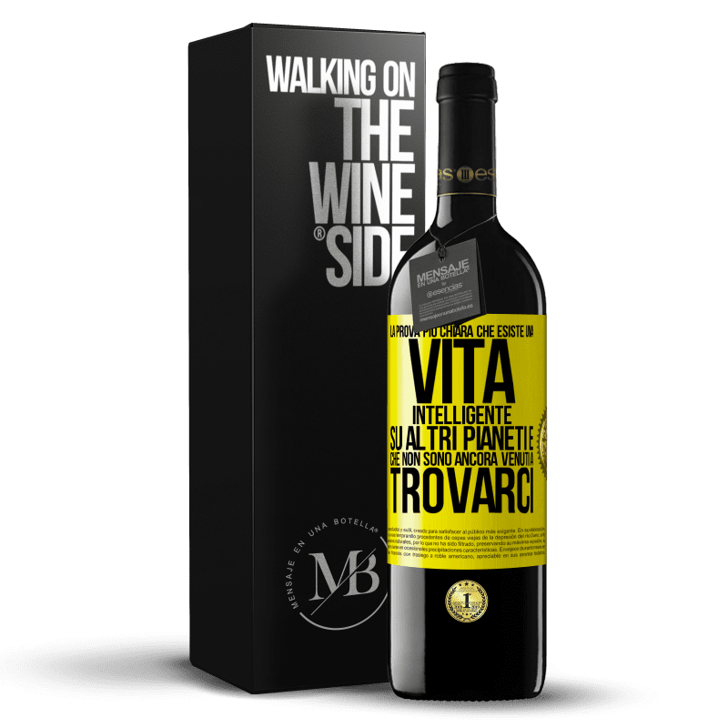 39,95 € Spedizione Gratuita | Vino rosso Edizione RED MBE Riserva La prova più chiara che esiste una vita intelligente su altri pianeti è che non sono ancora venuti a trovarci Etichetta Gialla. Etichetta personalizzabile Riserva 12 Mesi Raccogliere 2015 Tempranillo