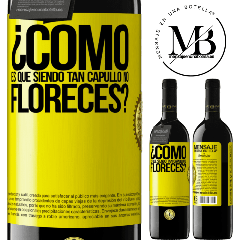 39,95 € Envío gratis | Vino Tinto Edición RED MBE Reserva ¿Cómo es que siendo tan capullo no floreces? Etiqueta Amarilla. Etiqueta personalizable Reserva 12 Meses Cosecha 2015 Tempranillo
