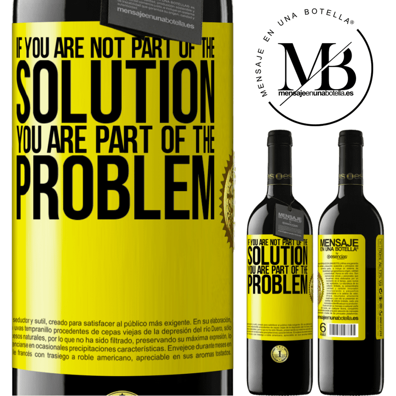 24,95 € Free Shipping | Red Wine RED Edition Crianza 6 Months If you are not part of the solution ... you are part of the problem Yellow Label. Customizable label Aging in oak barrels 6 Months Harvest 2019 Tempranillo
