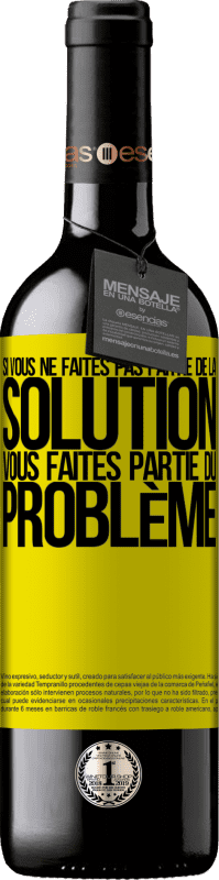 39,95 € | Vin rouge Édition RED MBE Réserve Si vous ne faites pas partie de la solution ... vous faites partie du problème Étiquette Jaune. Étiquette personnalisable Réserve 12 Mois Récolte 2015 Tempranillo