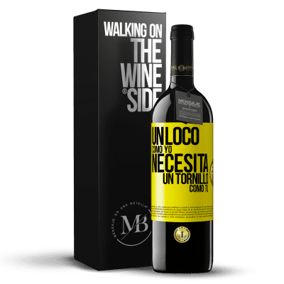 «Un loco como yo necesita un tornillo como tú» Edición RED MBE Reserva
