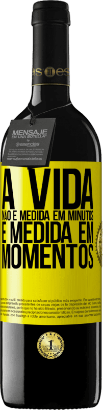 «A vida não é medida em minutos, é medida em momentos» Edição RED MBE Reserva