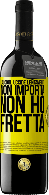 39,95 € | Vino rosso Edizione RED MBE Riserva L'alcool uccide lentamente ... Non importa, non ho fretta Etichetta Gialla. Etichetta personalizzabile Riserva 12 Mesi Raccogliere 2014 Tempranillo