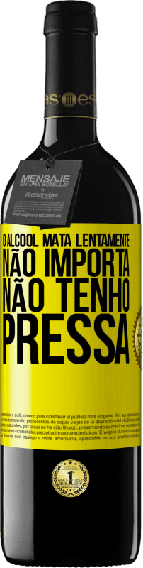 39,95 € | Vinho tinto Edição RED MBE Reserva O álcool mata lentamente ... Não importa, não tenho pressa Etiqueta Amarela. Etiqueta personalizável Reserva 12 Meses Colheita 2015 Tempranillo