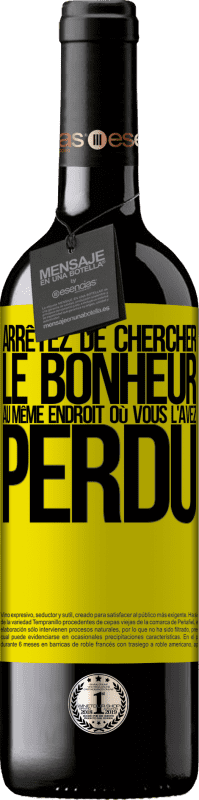 39,95 € | Vin rouge Édition RED MBE Réserve Arrêtez de chercher le bonheur au même endroit où vous l'avez perdu Étiquette Jaune. Étiquette personnalisable Réserve 12 Mois Récolte 2015 Tempranillo