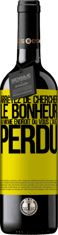 39,95 € | Vin rouge Édition RED MBE Réserve Arrêtez de chercher le bonheur au même endroit où vous l'avez perdu Étiquette Jaune. Étiquette personnalisable Réserve 12 Mois Récolte 2016 Tempranillo