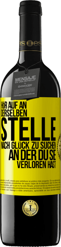 Kostenloser Versand | Rotwein RED Ausgabe MBE Reserve Hör auf an, derselben Stelle nach Glück zu suchen, an der du sie verloren hast Gelbes Etikett. Anpassbares Etikett Reserve 12 Monate Ernte 2014 Tempranillo