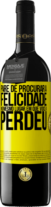 39,95 € Envio grátis | Vinho tinto Edição RED MBE Reserva Pare de procurar a felicidade no mesmo lugar em que você a perdeu Etiqueta Amarela. Etiqueta personalizável Reserva 12 Meses Colheita 2016 Tempranillo