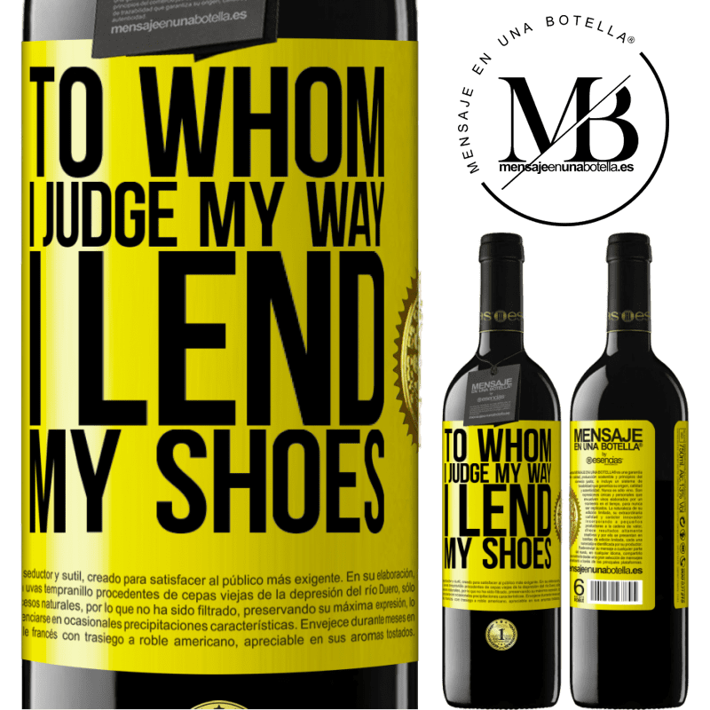 39,95 € Free Shipping | Red Wine RED Edition MBE Reserve To whom I judge my way, I lend my shoes Yellow Label. Customizable label Reserve 12 Months Harvest 2014 Tempranillo