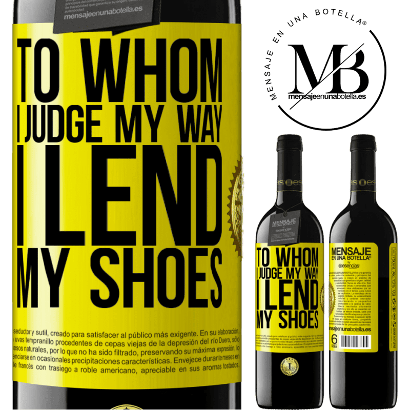 39,95 € Free Shipping | Red Wine RED Edition MBE Reserve To whom I judge my way, I lend my shoes Yellow Label. Customizable label Reserve 12 Months Harvest 2016 Tempranillo