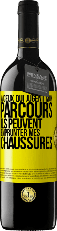 39,95 € | Vin rouge Édition RED MBE Réserve À ceux qui jugent mon parcours, ils peuvent emprunter mes chaussures Étiquette Jaune. Étiquette personnalisable Réserve 12 Mois Récolte 2015 Tempranillo