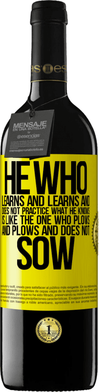 39,95 € | Red Wine RED Edition MBE Reserve He who learns and learns and does not practice what he knows is like the one who plows and plows and does not sow Yellow Label. Customizable label Reserve 12 Months Harvest 2014 Tempranillo