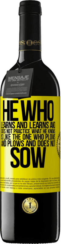 39,95 € | Red Wine RED Edition MBE Reserve He who learns and learns and does not practice what he knows is like the one who plows and plows and does not sow Yellow Label. Customizable label Reserve 12 Months Harvest 2015 Tempranillo