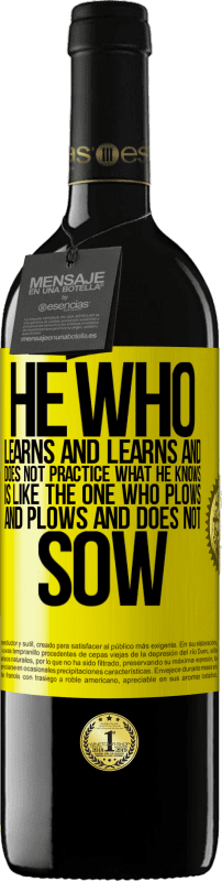 39,95 € | Red Wine RED Edition MBE Reserve He who learns and learns and does not practice what he knows is like the one who plows and plows and does not sow Yellow Label. Customizable label Reserve 12 Months Harvest 2016 Tempranillo