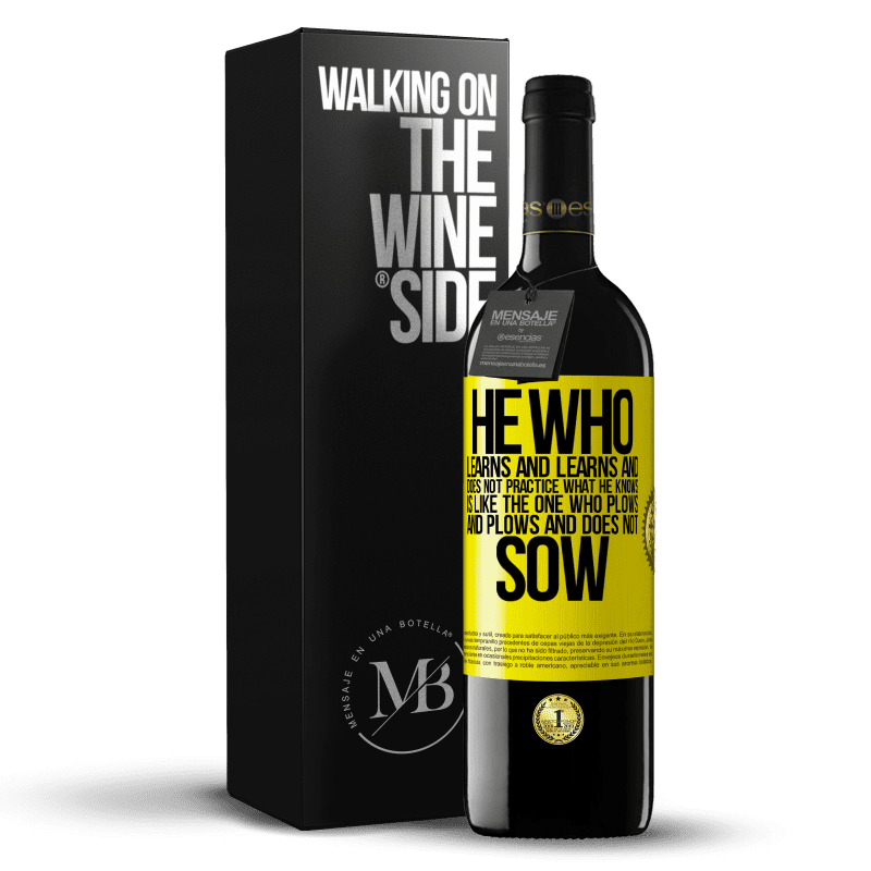 39,95 € Free Shipping | Red Wine RED Edition MBE Reserve He who learns and learns and does not practice what he knows is like the one who plows and plows and does not sow Yellow Label. Customizable label Reserve 12 Months Harvest 2014 Tempranillo
