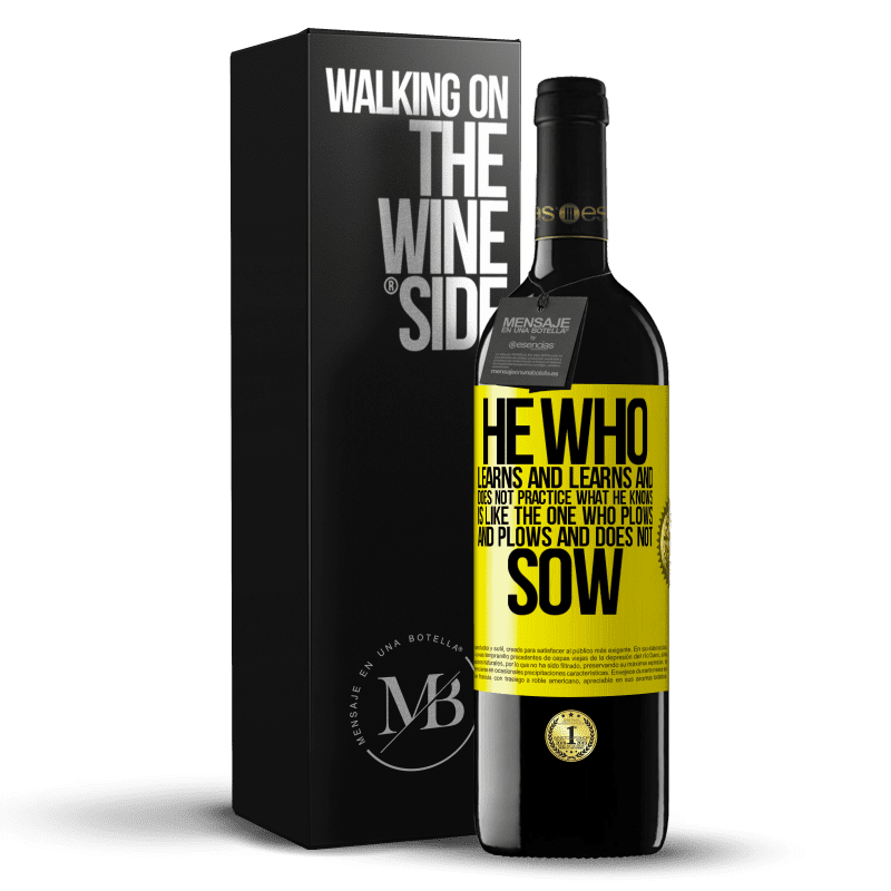 39,95 € Free Shipping | Red Wine RED Edition MBE Reserve He who learns and learns and does not practice what he knows is like the one who plows and plows and does not sow Yellow Label. Customizable label Reserve 12 Months Harvest 2015 Tempranillo